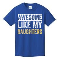 Awesome Like My Daughters Fathers Day Funny Dad Cute Gift Kids T-Shirt