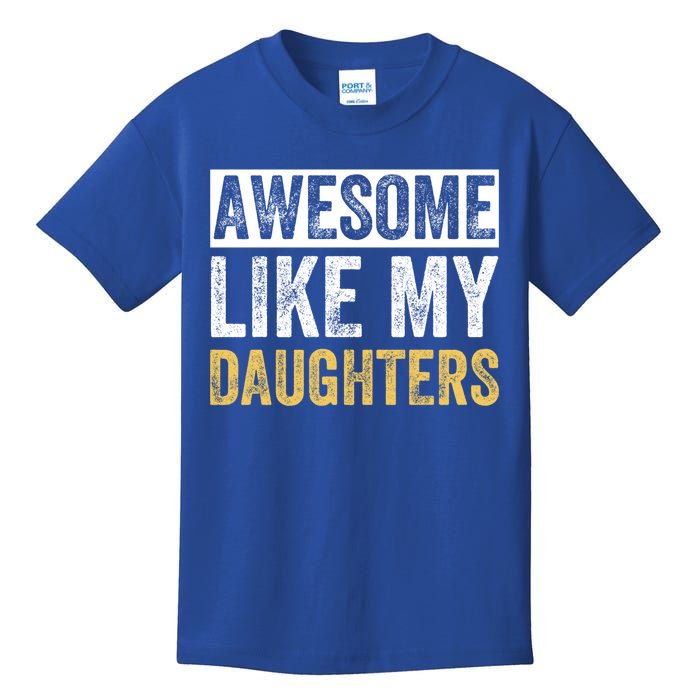 Awesome Like My Daughters Fathers Day Funny Dad Cute Gift Kids T-Shirt