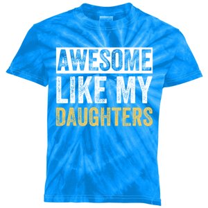 Awesome Like My Daughters Fathers Day Funny Dad Cute Gift Kids Tie-Dye T-Shirt