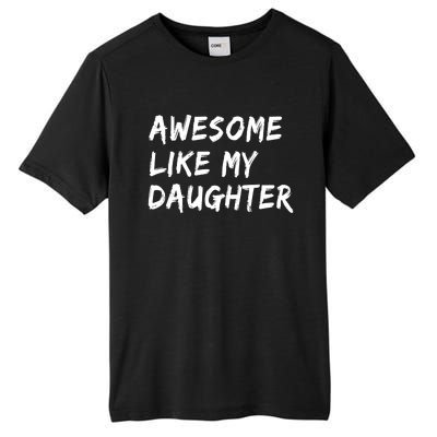 Awesome Like My Daughter Father's Day Men Funny Tall Fusion ChromaSoft Performance T-Shirt