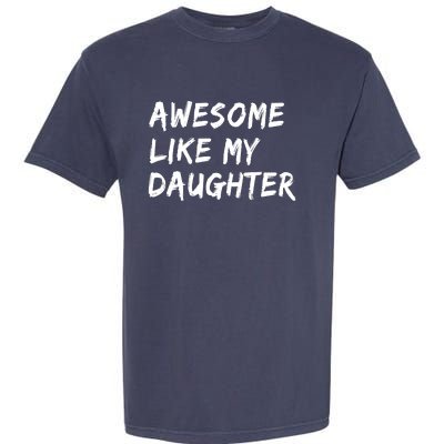 Awesome Like My Daughter Father's Day Men Funny Garment-Dyed Heavyweight T-Shirt