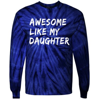 Awesome Like My Daughter Father's Day Men Funny Tie-Dye Long Sleeve Shirt