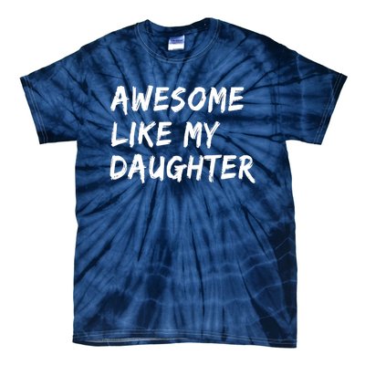 Awesome Like My Daughter Father's Day Men Funny Tie-Dye T-Shirt