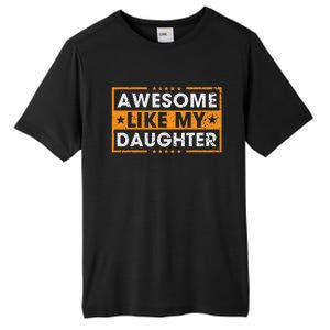 Awesome Like My Daughter Retro Funny Father Mom Dad Joke Tall Fusion ChromaSoft Performance T-Shirt