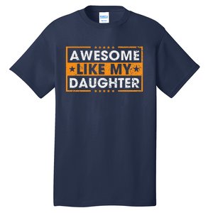 Awesome Like My Daughter Retro Funny Father Mom Dad Joke Tall T-Shirt