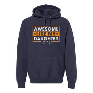 Awesome Like My Daughter Retro Funny Father Mom Dad Joke Premium Hoodie