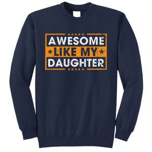 Awesome Like My Daughter Retro Funny Father Mom Dad Joke Tall Sweatshirt