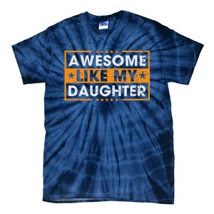 Awesome Like My Daughter Retro Funny Father Mom Dad Joke Tie-Dye T-Shirt