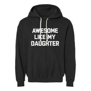 Awesome Like My Daughter Funny Fathers Day Gift Dad Garment-Dyed Fleece Hoodie