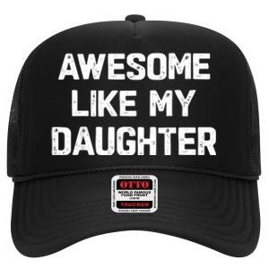 Awesome Like My Daughter Funny Fathers Day Gift Dad High Crown Mesh Back Trucker Hat