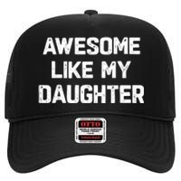 Awesome Like My Daughter Funny Fathers Day Gift Dad High Crown Mesh Back Trucker Hat