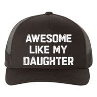 Awesome Like My Daughter Funny Fathers Day Gift Dad Yupoong Adult 5-Panel Trucker Hat