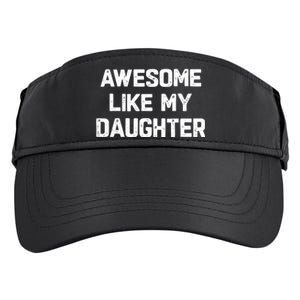 Awesome Like My Daughter Funny Fathers Day Gift Dad Adult Drive Performance Visor