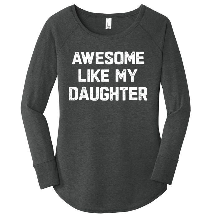 Awesome Like My Daughter Funny Fathers Day Gift Dad Women's Perfect Tri Tunic Long Sleeve Shirt