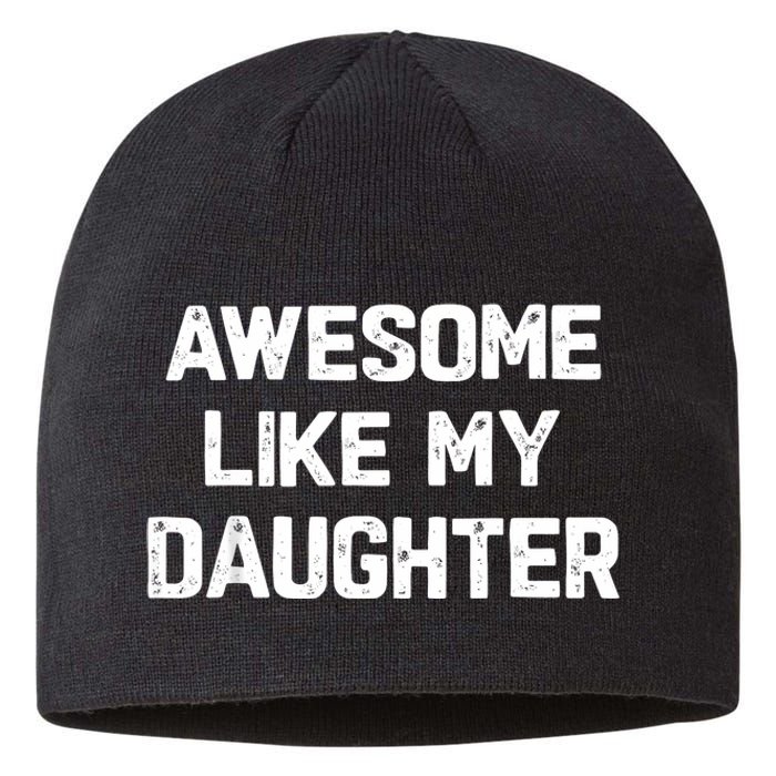 Awesome Like My Daughter Funny Fathers Day Gift Dad Sustainable Beanie