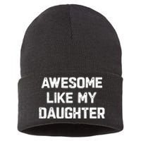 Awesome Like My Daughter Funny Fathers Day Gift Dad Sustainable Knit Beanie