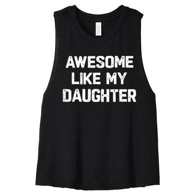 Awesome Like My Daughter Funny Fathers Day Gift Dad Women's Racerback Cropped Tank