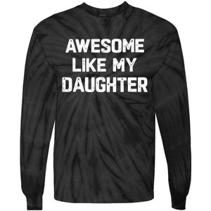 Awesome Like My Daughter Funny Fathers Day Gift Dad Tie-Dye Long Sleeve Shirt