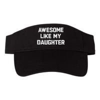 Awesome Like My Daughter Funny Fathers Day Gift Dad Valucap Bio-Washed Visor