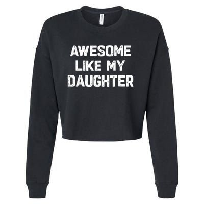 Awesome Like My Daughter Funny Fathers Day Gift Dad Cropped Pullover Crew