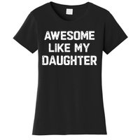 Awesome Like My Daughter Funny Fathers Day Gift Dad Women's T-Shirt