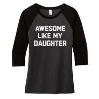 Awesome Like My Daughter Funny Fathers Day Gift Dad Women's Tri-Blend 3/4-Sleeve Raglan Shirt