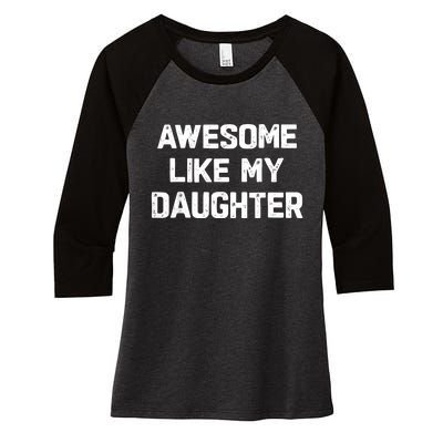 Awesome Like My Daughter Funny Fathers Day Gift Dad Women's Tri-Blend 3/4-Sleeve Raglan Shirt