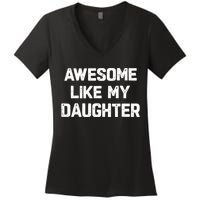 Awesome Like My Daughter Funny Fathers Day Gift Dad Women's V-Neck T-Shirt