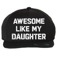 Awesome Like My Daughter Funny Fathers Day Gift Dad Wool Snapback Cap