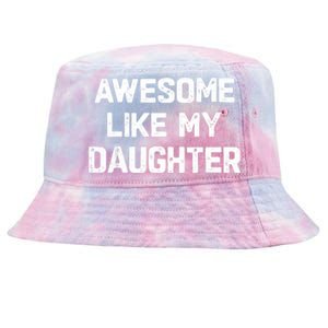 Awesome Like My Daughter Funny Fathers Day Gift Dad Tie-Dyed Bucket Hat