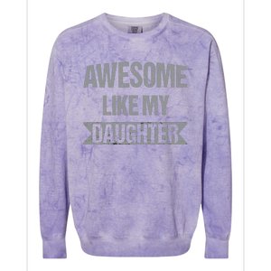 Awesome Like My Daughter Funny Mothers Fathers Day Mom Dad Colorblast Crewneck Sweatshirt