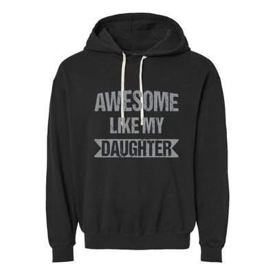 Awesome Like My Daughter Funny Mothers Fathers Day Mom Dad Garment-Dyed Fleece Hoodie