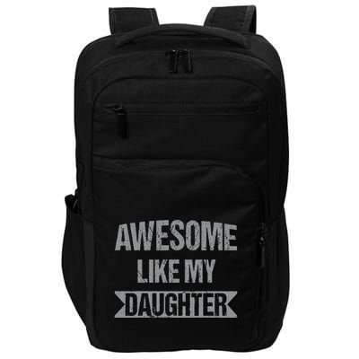 Awesome Like My Daughter Funny Mothers Fathers Day Mom Dad Impact Tech Backpack
