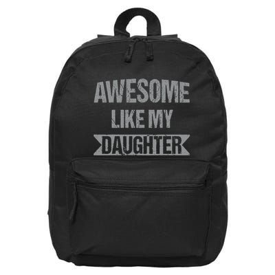 Awesome Like My Daughter Funny Mothers Fathers Day Mom Dad 16 in Basic Backpack