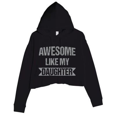 Awesome Like My Daughter Funny Mothers Fathers Day Mom Dad Crop Fleece Hoodie