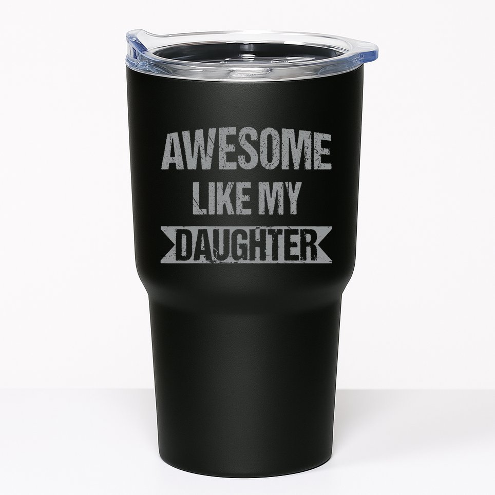 Awesome Like My Daughter Funny Mothers Fathers Day Mom Dad Tumbler