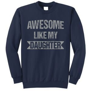 Awesome Like My Daughter Funny Mothers Fathers Day Mom Dad Sweatshirt