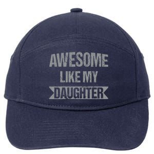 Awesome Like My Daughter Funny Mothers Fathers Day Mom Dad 7-Panel Snapback Hat