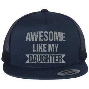 Awesome Like My Daughter Funny Mothers Fathers Day Mom Dad Flat Bill Trucker Hat