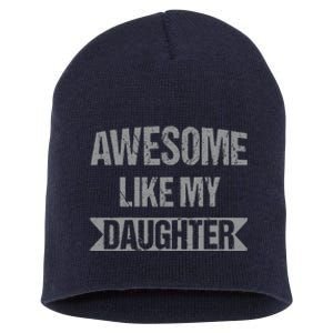 Awesome Like My Daughter Funny Mothers Fathers Day Mom Dad Short Acrylic Beanie