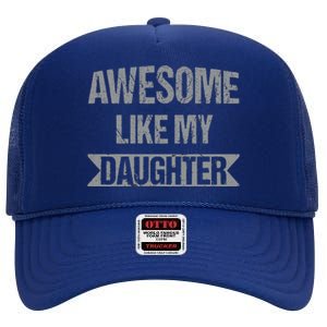 Awesome Like My Daughter Funny Mothers Fathers Day Mom Dad High Crown Mesh Back Trucker Hat