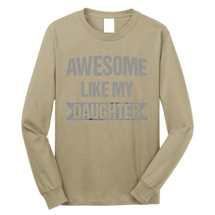 Awesome Like My Daughter Funny Mothers Fathers Day Mom Dad Long Sleeve Shirt