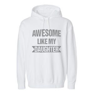 Awesome Like My Daughter Funny Mothers Fathers Day Mom Dad Garment-Dyed Fleece Hoodie