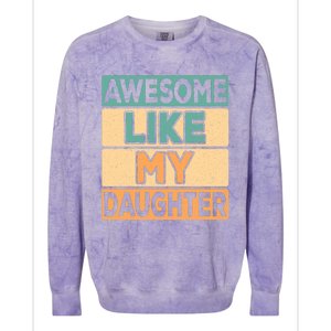 Awesome Like My Daughter Dad Mom Retro Funny Father Mother Colorblast Crewneck Sweatshirt