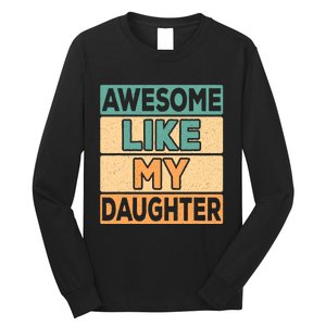 Awesome Like My Daughter Dad Mom Retro Funny Father Mother Long Sleeve Shirt