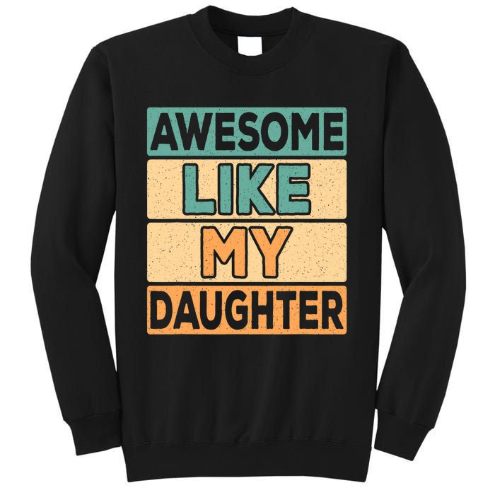 Awesome Like My Daughter Dad Mom Retro Funny Father Mother Sweatshirt