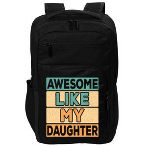 Awesome Like My Daughter Dad Mom Retro Funny Father Mother Impact Tech Backpack