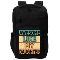 Awesome Like My Daughter Dad Mom Retro Funny Father Mother Impact Tech Backpack