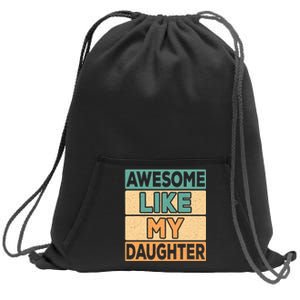 Awesome Like My Daughter Dad Mom Retro Funny Father Mother Sweatshirt Cinch Pack Bag