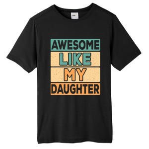 Awesome Like My Daughter Dad Mom Retro Funny Father Mother Tall Fusion ChromaSoft Performance T-Shirt